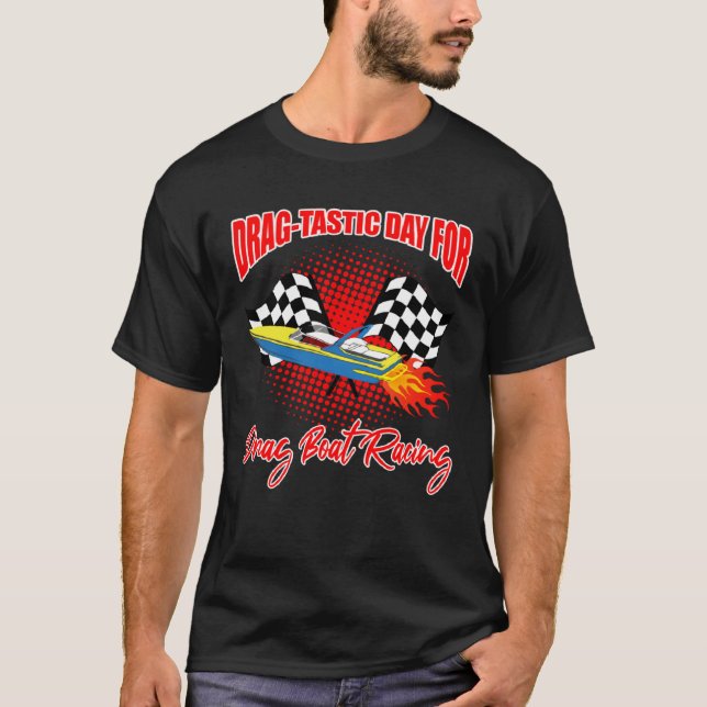 Drag Boat Racer for Drag Boat Race and Drag Boat   T Shirt (Framsida)