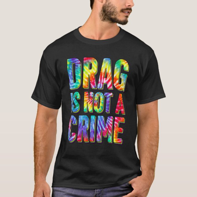 Drag Is Not A Crime LGBT Gay Pride Equality Drag Q T Shirt (Framsida)