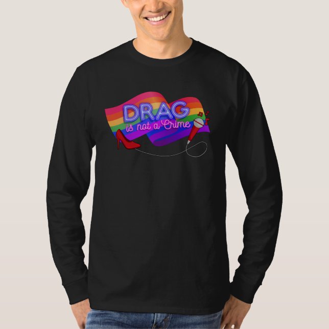 Drag is Not a Crime  LGBT Gay Pride Rainbow Equali T Shirt (Framsida)