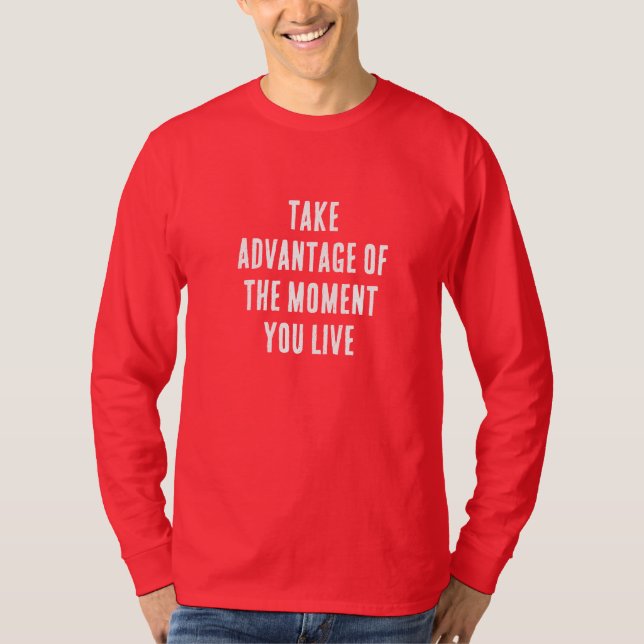 DRAG NYTTA AV DET ÖGONBLICK DU LEVER T SHIRT (Framsida)