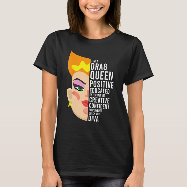 Drag Queen, Positive, Educated, Creative Diva T Shirt (Framsida)