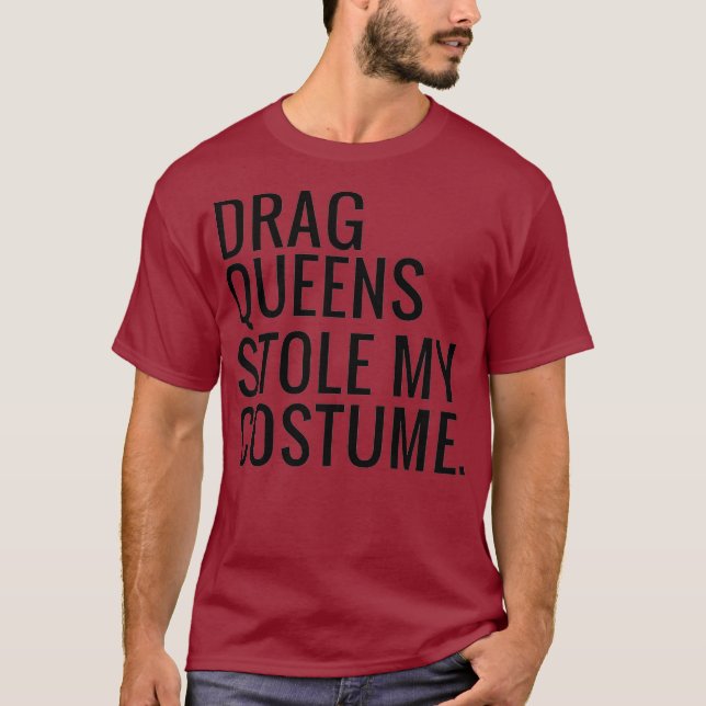Drag Queens Stole My Costume T Shirt (Framsida)