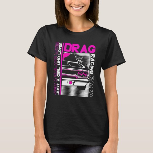 Drag Racer  Car    Just A Girl Who Loves Drag Raci T Shirt (Framsida)