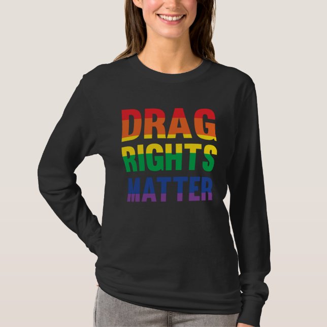 Drag Rights Matter Pro Drag Queen LGTBQ Protest T Shirt (Framsida)