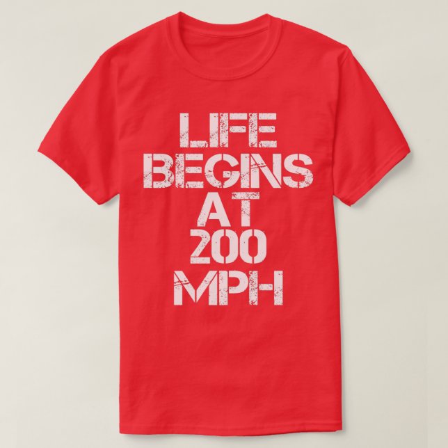 Drag Tävla Life börjar vid 200 MPH T Shirt (Design framsida)