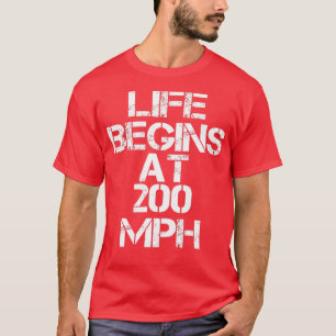 Drag Tävla Life börjar vid 200 MPH T Shirt