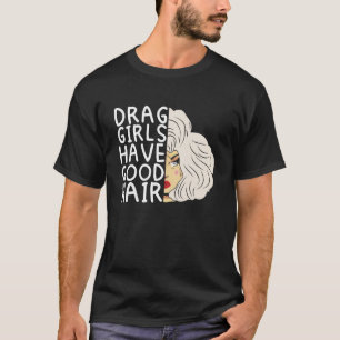 Drag-tjejer har bra hår Doll Ansikte Drag Queen Ra T Shirt