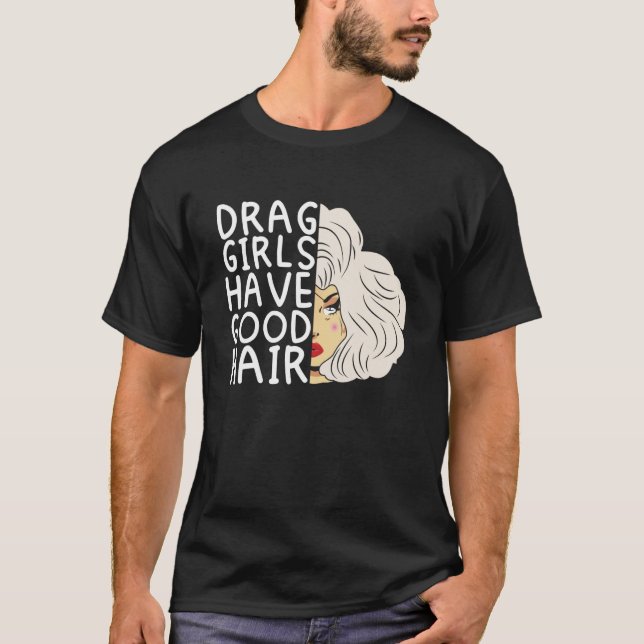 Drag-tjejer har bra hår Doll Ansikte Drag Queen Ra T Shirt (Framsida)