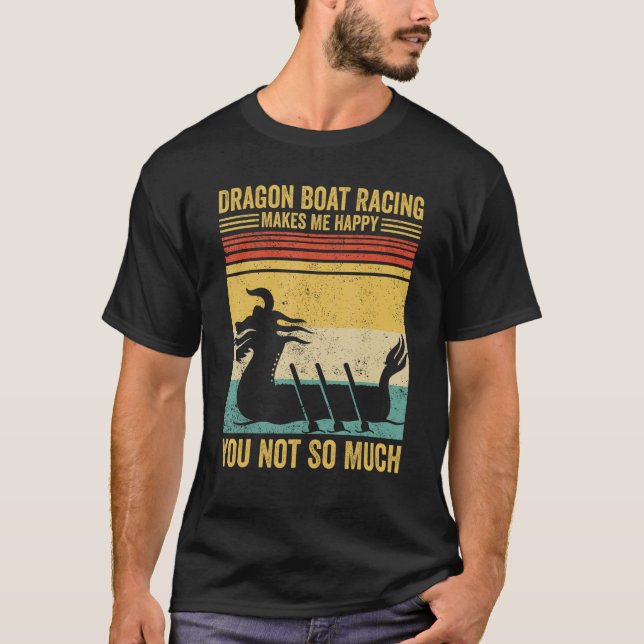 Dragon Boat Racing Makes Me Happy Race Paddle Boat T Shirt (Framsida)