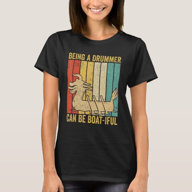 Dragon Boat Racing Race Paddle A Drummer Can Be Bo T Shirt (Framsida)