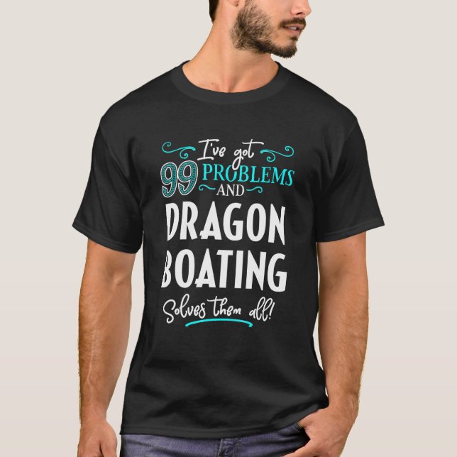 Dragon Boeing Design - Dragon Boating Solves them  T Shirt (Framsida)