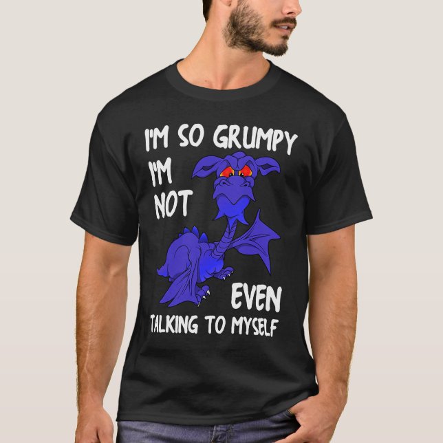 Dragon Flies Mythical Creature Jag är så grumpy T Shirt (Framsida)