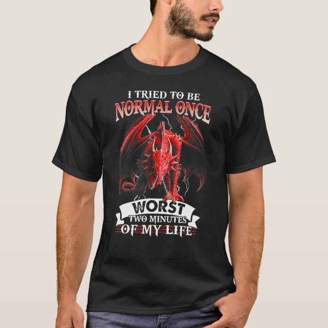 Dragon jag försökte vara normal Gång, varannan min T Shirt (Framsida)