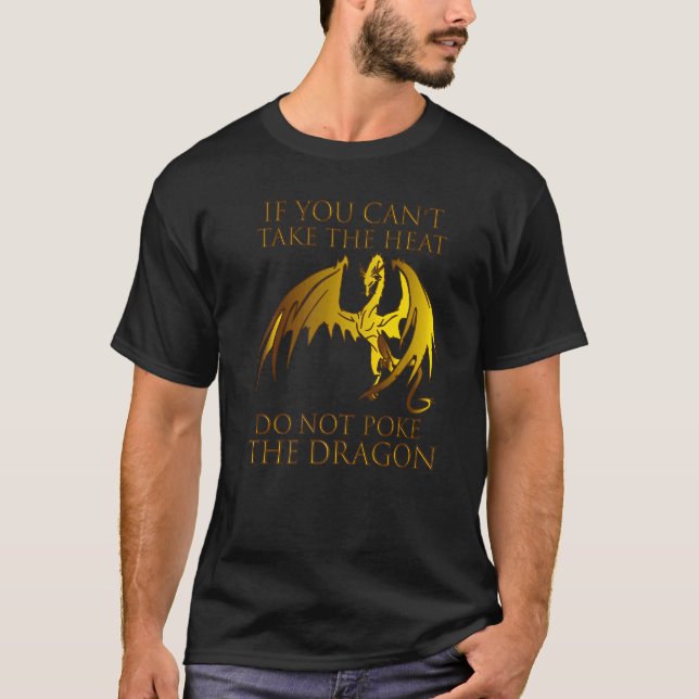 Dragon Om du inte kan ta värmen, tryck inte på D T Shirt (Framsida)