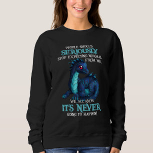 Dragon People ska allvarligt sluta förvänta sig No T Shirt