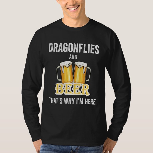 Dragonflugor och öl är därför jag är här t shirt (Framsida)