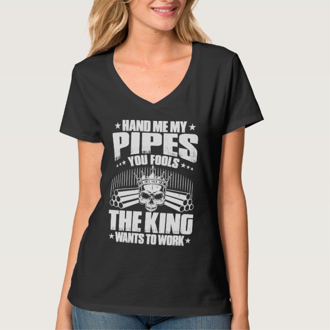 Drain Layer The King Wants To Work Pipelayer T Shirt (Framsida)