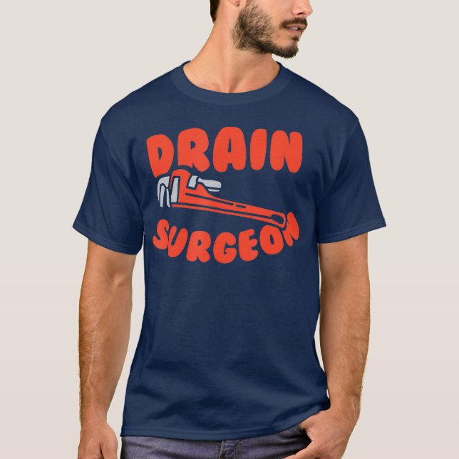 Drain Surgeon Funny Plumber T Shirt (Framsida)