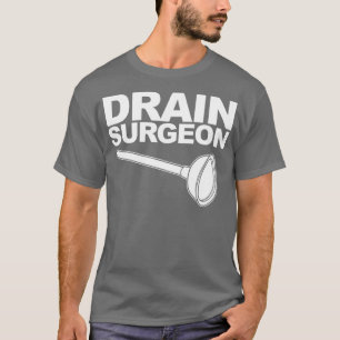 Drain Surgeon roligt Plumber Drain Surgeon T Shirt