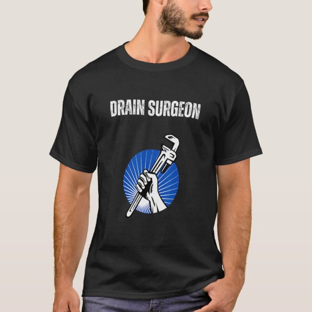 Drain Surgeon Shirt Funny Plumber Gift Drain Surge T Shirt (Framsida)