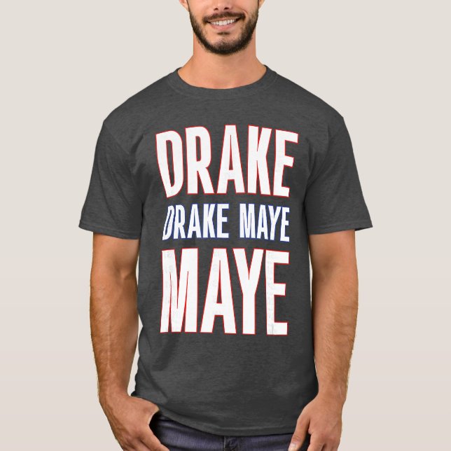 Drake Drek Drake Drek Maye Maye T Shirt (Framsida)