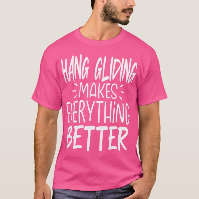 Drakflygning Gör Allt Bättre Drakflygning  T Shirt (Framsida)