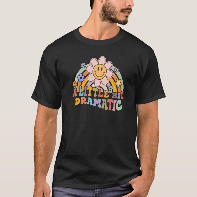 Drama Actor for Women Cute A Little Dramatic T Shirt (Framsida)
