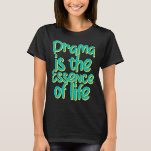 Drama är livets kärna t shirt