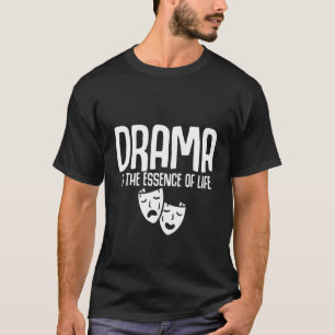 Drama är livets kärna t shirt