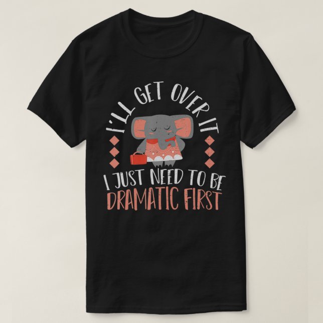 Drama, jag måste bara vara dramatisk. t shirt (Design framsida)