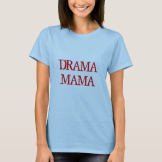 DRAMA MAMMA TEE SHIRT