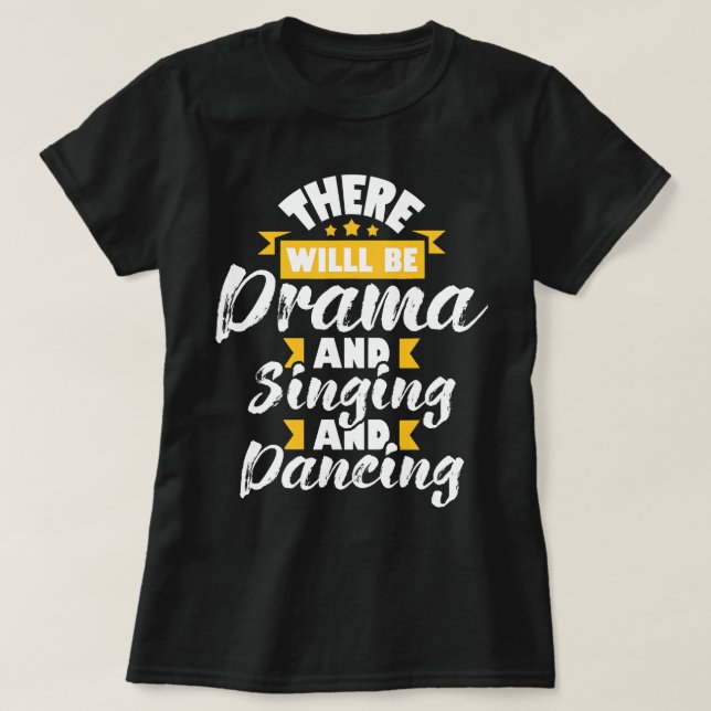 Drama Singing Dancing - Actress Dram T Shirt (Design framsida)