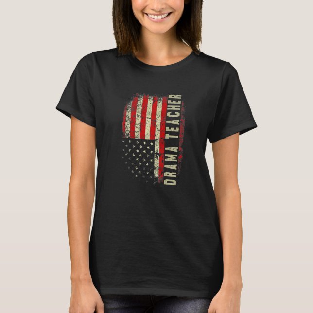 Drama Teacher Day 4th Of July US Flag Patriotic Pr T Shirt (Framsida)