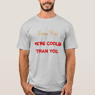 Dramaungar: Vi är kylaren än dig skjortan T-shirt
