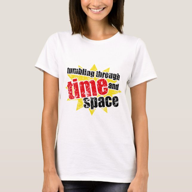 Dråsa till och med Time och utrymme Tee Shirt (Framsida)
