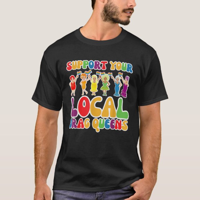 Dratt Queen Support Your Local Drag Queens LGBT Ga T Shirt (Framsida)