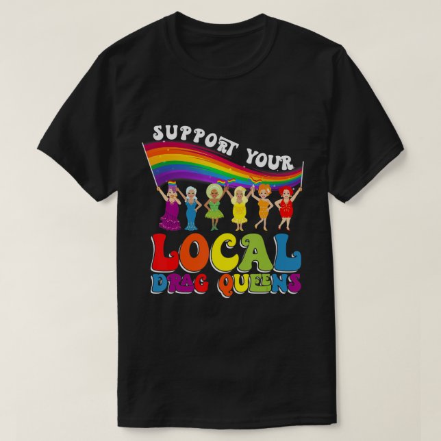 Dratt Queen Support Your Local Drag Queens T-Shirt (Design framsida)