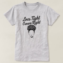 Dreadlock "Loc's Tight Crown Right" Retwist T-shir T Shirt