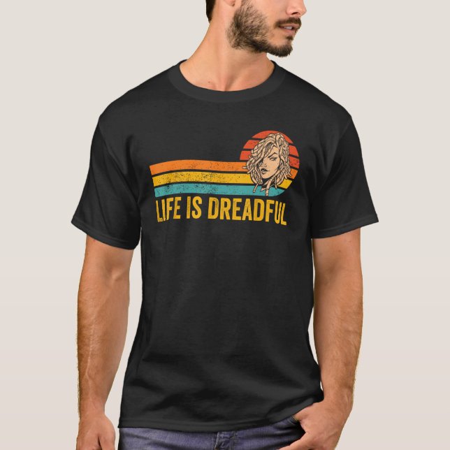 Dreadlocks Dreads Rastafari Rasta Life Is Dreadful T Shirt (Framsida)