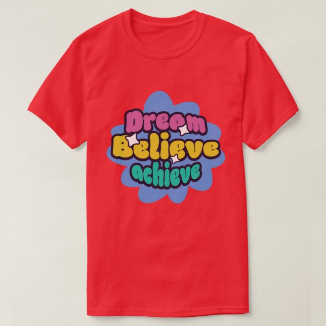 dream believe achieve t shirt (Design framsida)
