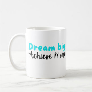 Dream Big, Achieve More: Inspirational Mugg