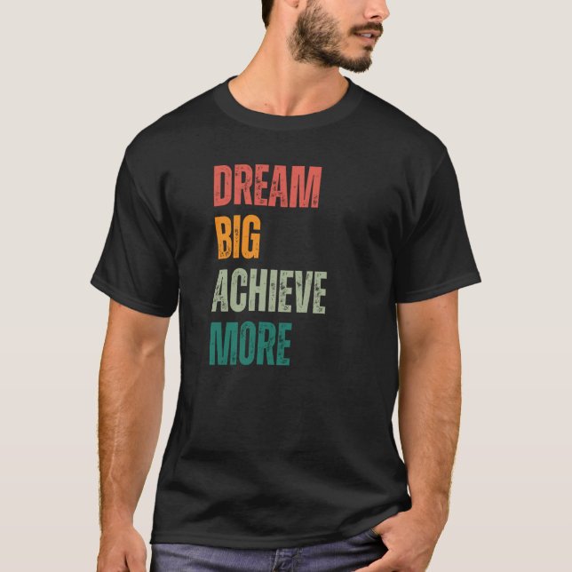 Dream Big Achieve More Urban and Rustic Entreprene T Shirt (Framsida)