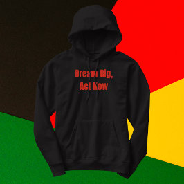 Dream Big Act Now Motivational Hoodie