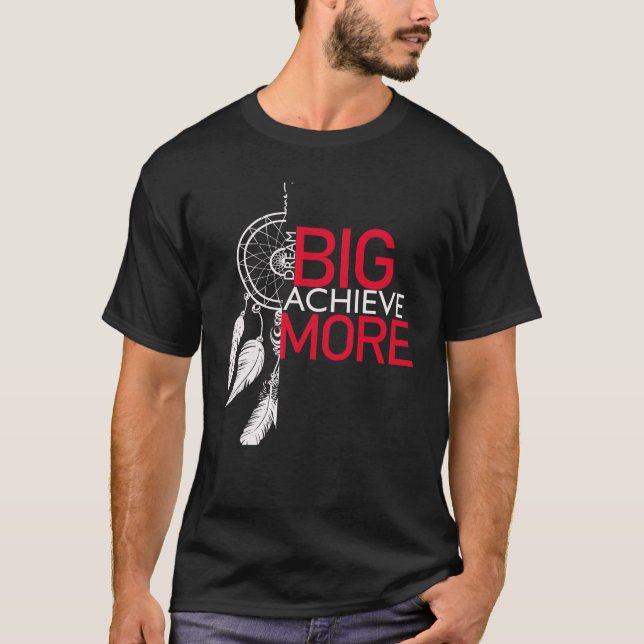 Dream big - åstadkomma mer drömmcatcher grafik t shirt (Framsida)
