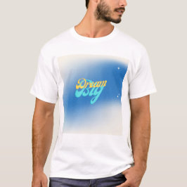 Dream Big blue T Shirt