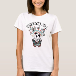 Dream Big Butterflies och svampar positiv Citat T Shirt