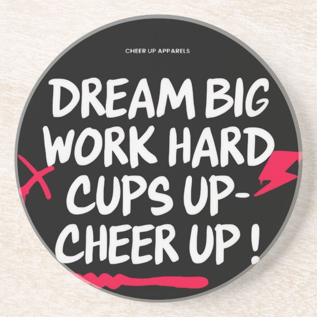DREAM BIG CHEER UP ROUND SANDSTONE COASTER  UNDERLÄGG (Framsidan)