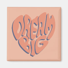 Dream Big: Coral and Apricot Motivational Advice Magnet