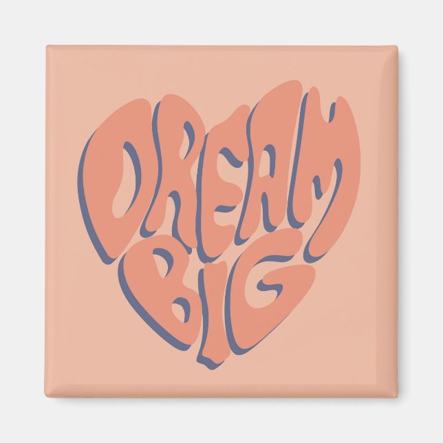 Dream Big: Coral and Apricot Motivational Advice Magnet (Framsidan)