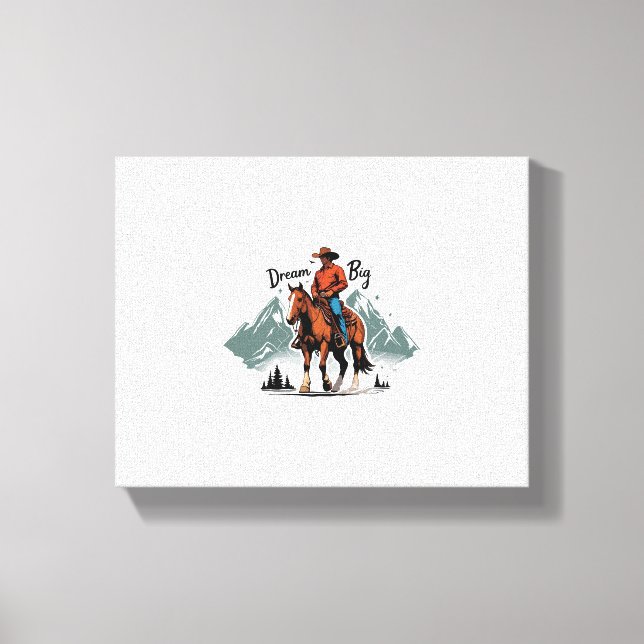 Dream Big-Cowboy Riding Horse Canvastryck (Framsida)
